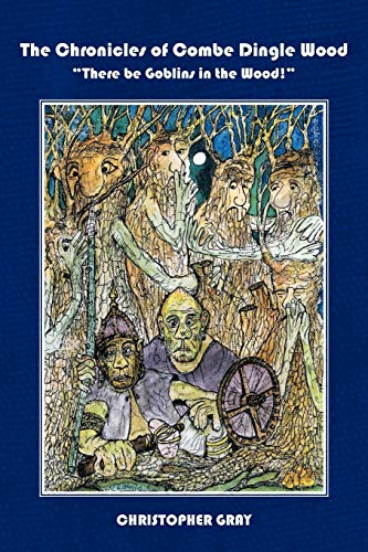 The Chronicles of Combe Dingle Wood: "There be Goblins in the Wood!"