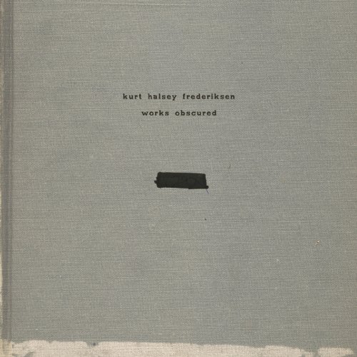 Kurt Halsey Frederiksen Works Obscured