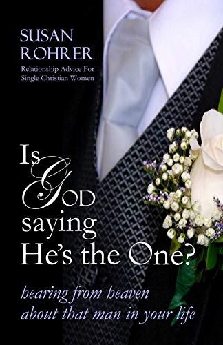 Is God Saying He's The One?: Hearing from Heaven about That Man in Your Life