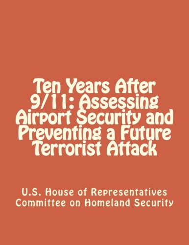 Ten Years After 9/11: Assessing Airport Security and Preventing a Future Terrorist Attack