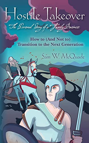 Hostile Takeover: How to (And Not To) Transition to the Next Generation