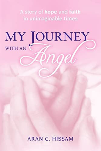 My Journey with an Angel: A story of hope and faith in unimaginable times…