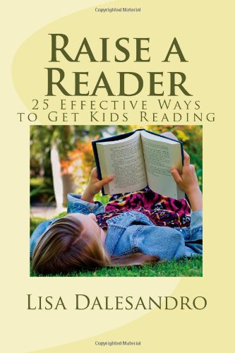 Raise a Reader: 25 Effective Ways to Get Kids Reading