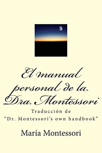 El manual personal de la doctora Montessori: Traducción de "Dr. Montessori's own handbook"
