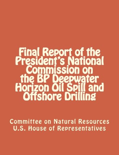 Final Report of the President's National Commission on the BP Deepwater Horizon Oil Spill and Offshore Drilling
