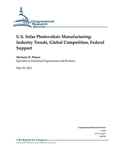 U.S. Solar Photovoltaic Manufacturing: Industry Trends, Global Competition, Federal Support