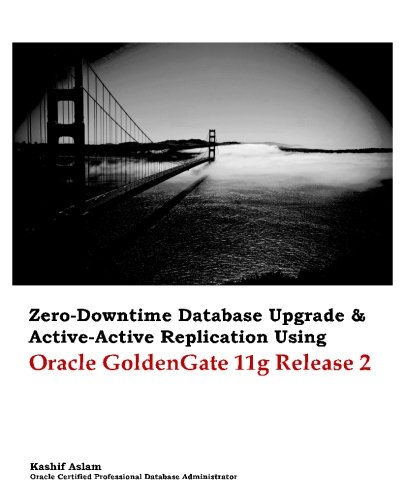 Zero Downtime Database Upgrade & Active Active Replication Using Oracle GoldenGate 11g Release 2