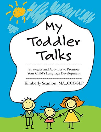 My Toddler Talks: Strategies and Activities to Promote Your Child’s Language Development