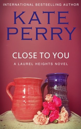 Close to You: A Laurel Heights Novel: Volume 2