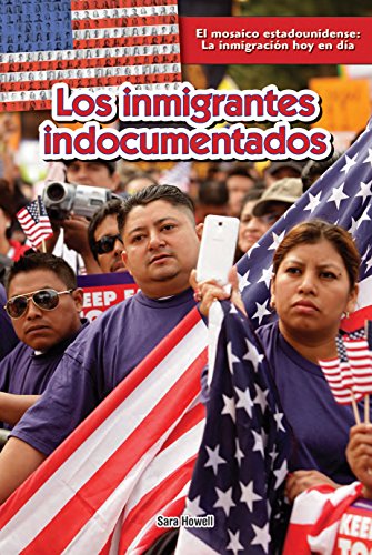 Los inmigrantes indocumentados / Undocumented Immigrants (El Mosaico Estadounidense: La Inmigración Hoy En Día / the American Mosaic: Immigration Today)