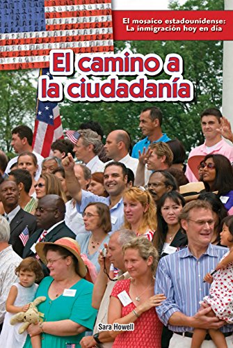 El camino a la ciudadanía / The Path to Citizenship (El mosaico estadounidense: La inmigración hoy en día / The American Mosaic: Immigration Today, 1) (Spanish Edition)