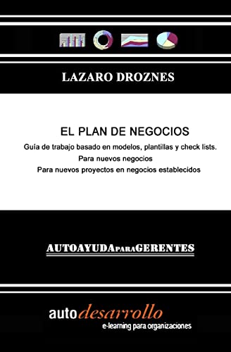 El Plan de Negocios: Guía práctica para armar un plan de negocios profesional: Volume 1