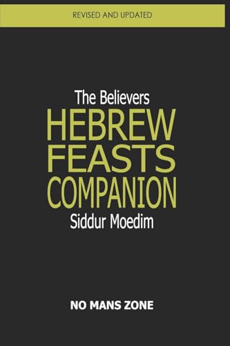 Siddur Moedim The Believers Hebrew Feasts Companion: The Believers Hebrew Feasts Companion