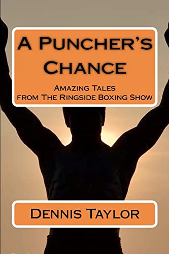 A Puncher's Chance: Amazing Tales from The Ringside Boxing Show