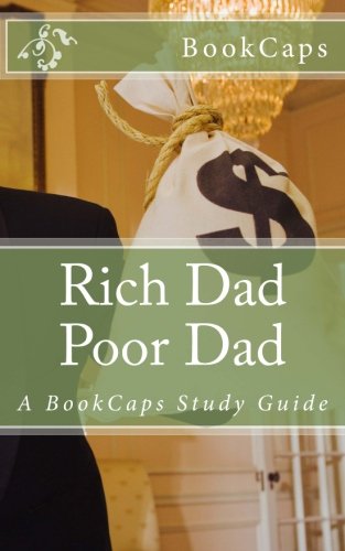 Rich Dad Poor Dad: A BookCaps Study Guide