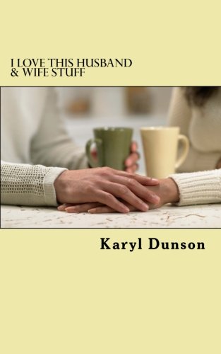 I Love This Husband & Wife Stuff: Things I Love About Being Married