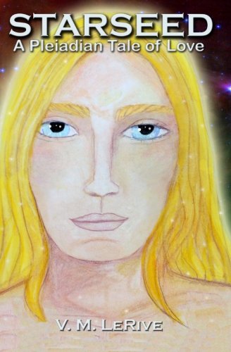 Starseed: A Pleiadian Tale of Love: a sci-fi paranormal romance