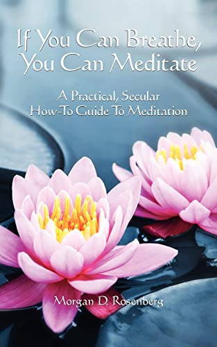 If you can breathe, you can meditate: A practical, secular how-to guide to meditation