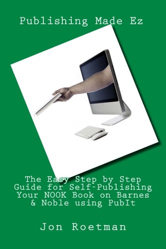 The Easy Step by Step Guide for Self-Publishing Your NOOK Book on Barnes & Noble using PubIt