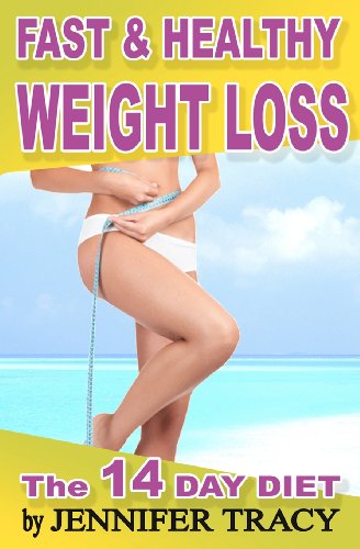 Fast and Healthy Weight Loss: What and How to Eat to Lose Weight? Healthy Diet Meal Plans- the 14 Day Diet