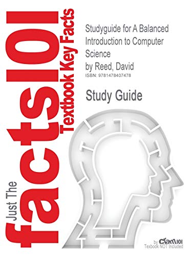 Studyguide for a Balanced Introduction to Computer Science by Reed, David, ISBN 9780132166751