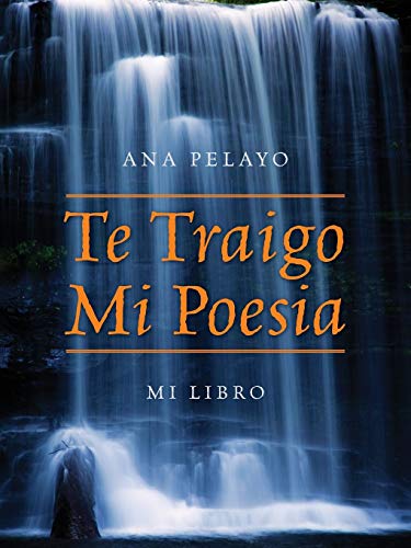 Te Traigo Mi Poesia: Mi Libro (Spanish Edition)