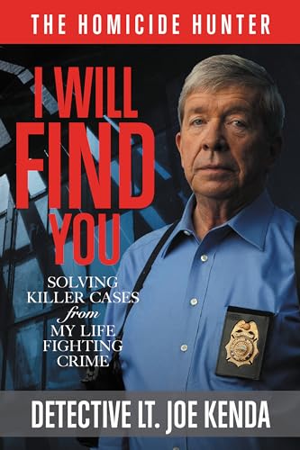 I Will Find You: Solving Killer Cases from My Life Fighting Crime