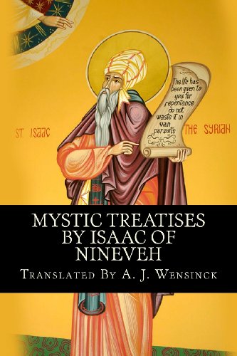 Mystic Treatises By Isaac Of Nineveh: Translated From Bedjan's Syriac Text With An Introduction And Registers