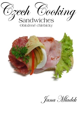 Czech Cooking Sandwiches: Czech Deli Sandwiches (oblozene chlebicky)