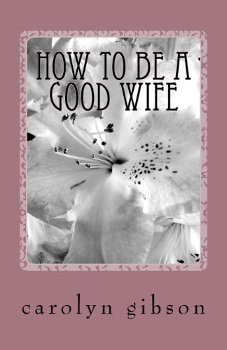 How to Be a Good Wife: Secrets for a Happy Marriage