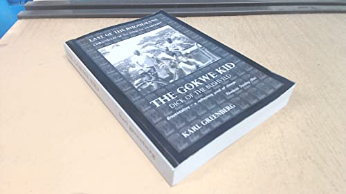 The Gokwe Kid - Dick of the Bushveld: Last of the Rhodesians - Chronicles of an African anarchist