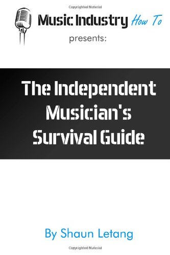 The Independent Musician's Survival Guide