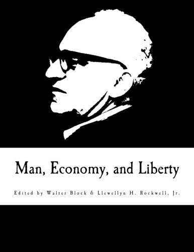Man, Economy, and Liberty: Essays in Honor of Murray N. Rothbard