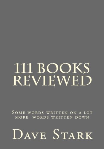 111 Books Reviewed: Some words written on a lot more words written down