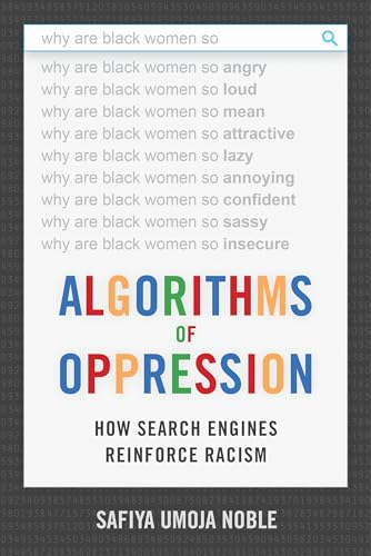 Algorithms of Oppression: How Search Engines Reinforce Racism