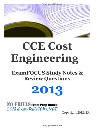 CCE Cost Engineering ExamFOCUS Study Notes & Review Questions 2013