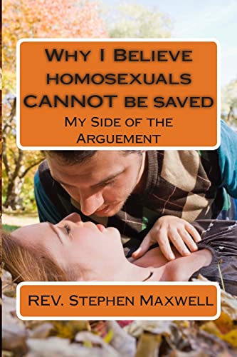 Why I Believe homosexuals CANNOT be saved: My Side of the Arguement