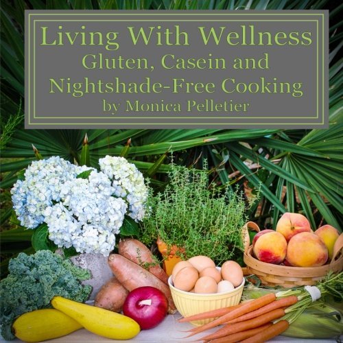Living With Wellness: Gluten, Casein and Nightshade-Free Cooking