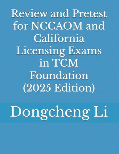 Review and Pretest for NCCAOM and California Licensing Exams in TCM Foundation