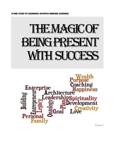The magic of being present with success Volume 1 Paperback Edition