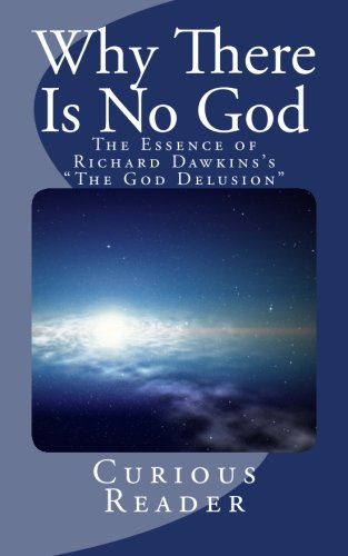 Why There is No God: The Essence of Richard Dawkins's "The God Delusion"