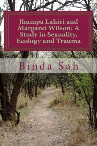 Jhumpa Lahiri and Margaret Wilson: A Study in Sexuality, Ecology and Trauma