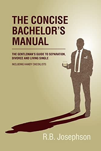 The Concise Bachelor's Manual: The Gentleman's Guide to Separation, Divorce and Living Single: Including Handy Checklists