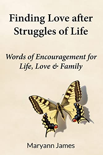 Finding Love after Struggles of Life: Words of encouragement for life, love& family