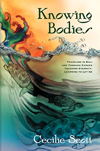 Knowing Bodies: Traveling in Bali and through cancer—touching eternity, learning to let go