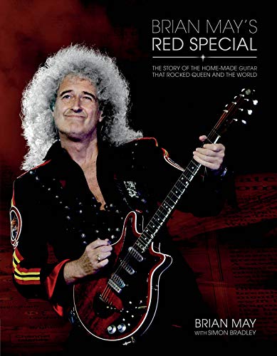 Brian May's Red Special: The Story Of The Home-Made Guitar That Rocked Queen And The Wo
