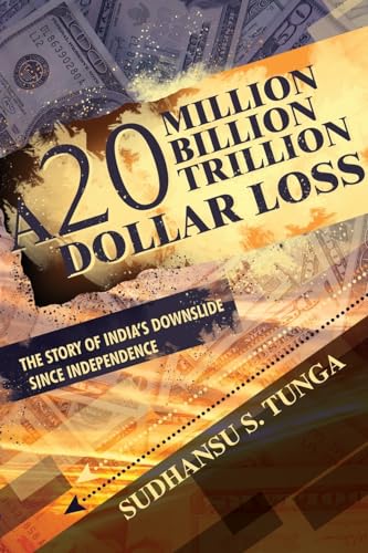 A 20 Million Billion Trillion Dollar Loss: The Story of India's Downslide Since Independence