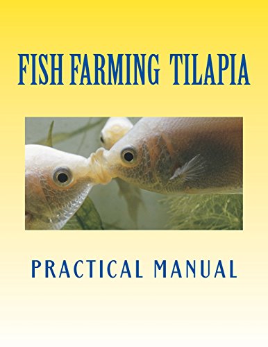 Tilapia Fish Farming: Practical Manual: Volume 1 (Tilapia Fish Farmers)