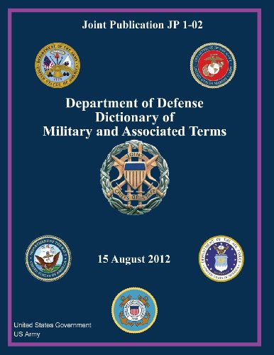 Joint Publication JP 1-02 Department of Defense Dictionary of Military and Associated Terms 15 August 2012