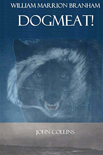 William Marrion Branham: DOGMEAT!